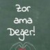 Zor Ama Değer