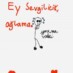 Ey Sevgilicik!